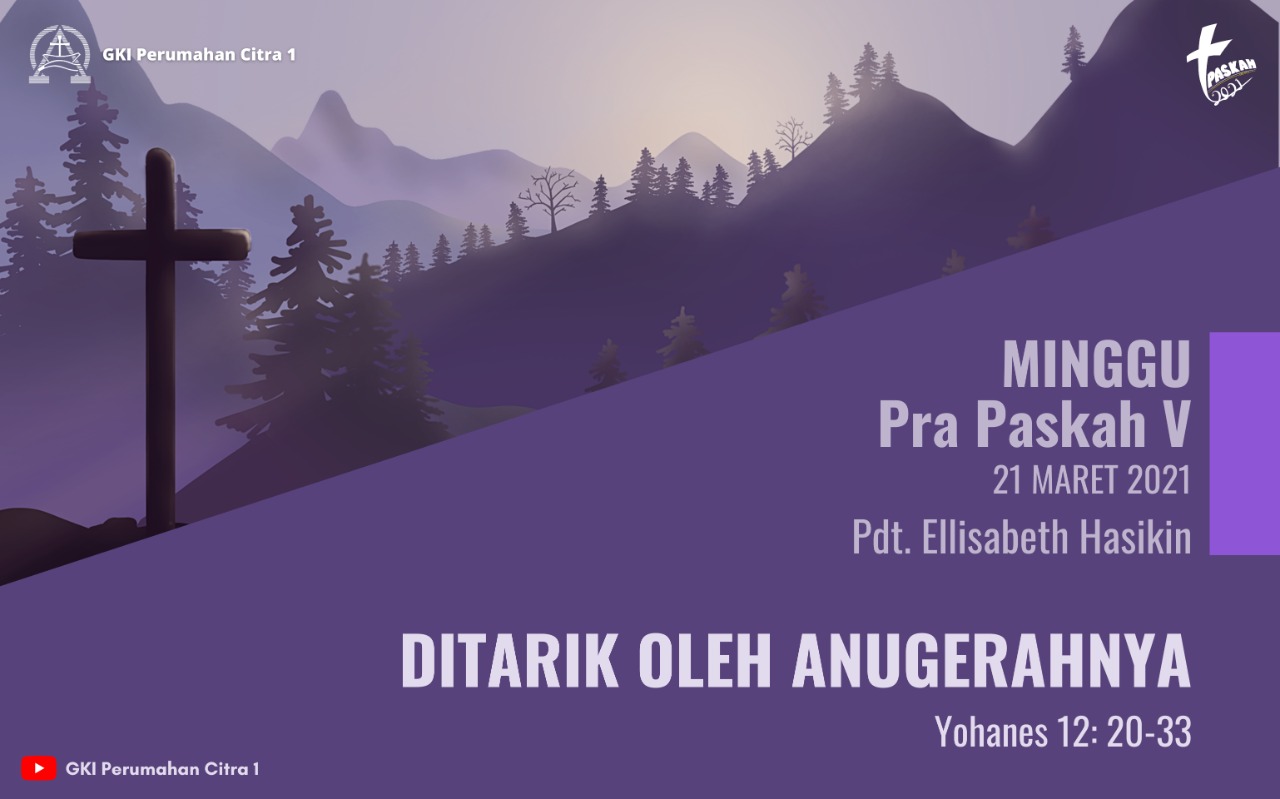 Minggu Pra Paskah 5 - 21 Maret 2021 - DITARIK OLEH ANUGERAHNYA